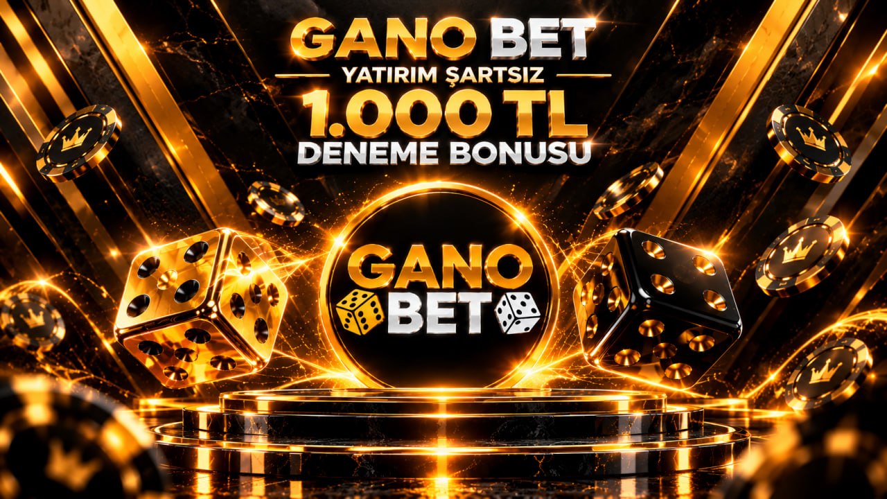GanoBet | YATIRIMSIZ ŞARTSIZ  1000 TL DENEME BONUSU